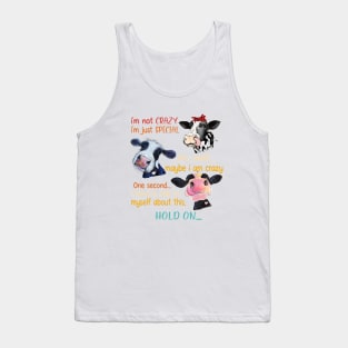 I'm Not Crazy I'm Just Special No Wait Maybe I Am Crazy One Second Tank Top